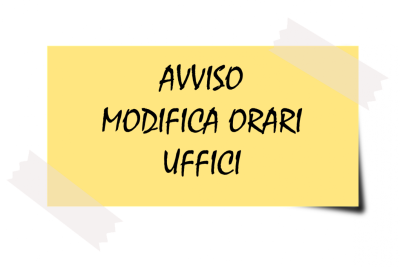 Avviso modifica orari apertura uffici comunali.