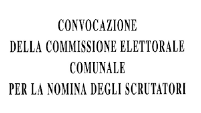 AVVISO DI CONVOCAZIONE DELLA COMMISSIONE ELETTORALE COMUNALE PER LA NOMINA DE...