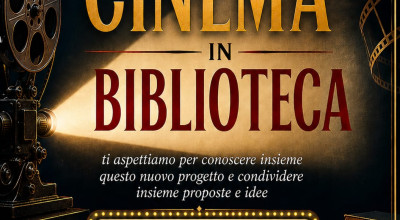 CINEMA IN BIBLIOTECA - TI ASPETTIAMO PER CONOSCERE IL NUOVO PROGETTO 